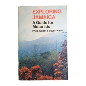 Exploring Jamaica A Guide For Motorists By Philip Wright & Paul F White 1969 1st